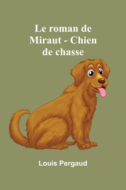 Le roman de Miraut - Chien de chasse Le roman de Miraut - Chien de chasse