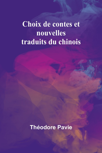 Choix de contes et nouvelles traduits du chinois Choix de contes et nouvelles traduits du chinois
