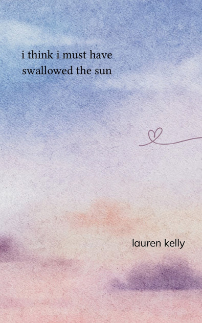 I Think I Must Have Swallowed The Sun I Think I Must Have Swallowed The Sun