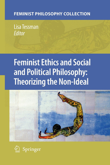 Feminist Ethics and Social and Political Philosophy Feminist Ethics and Social and Political Philosophy