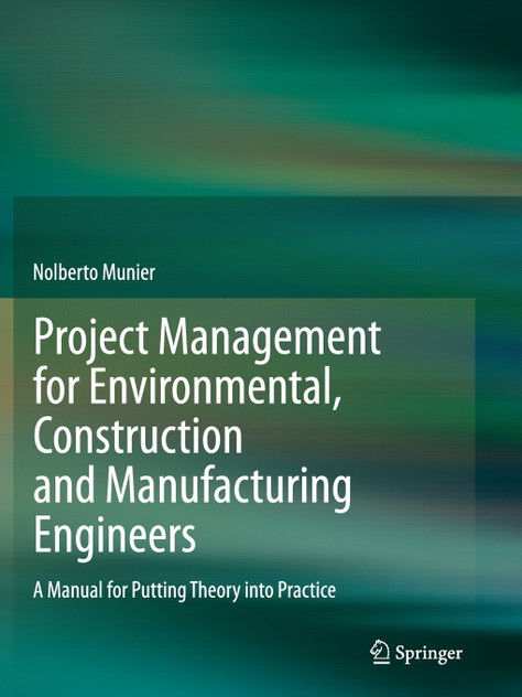 Project Management for Environmental, Construction and Manufacturing Engineers Project Management for Environmental, Construction and Manufacturing Engineers
