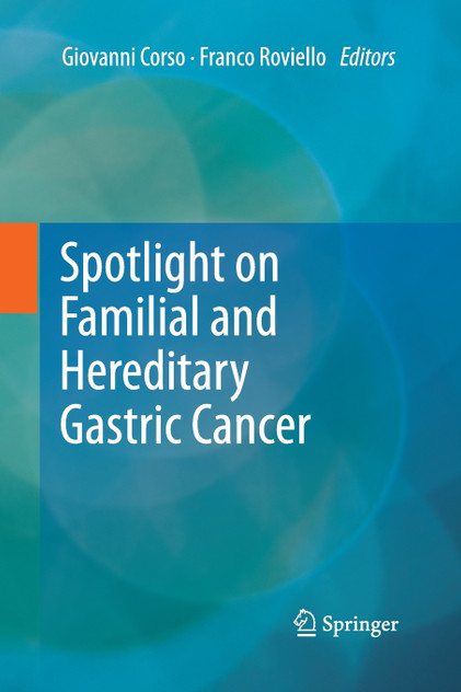 Spotlight on Familial and Hereditary Gastric Cancer Spotlight on Familial and Hereditary Gastric Cancer
