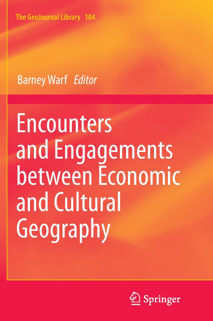 Encounters and Engagements between Economic and Cultural Geography Encounters and Engagements between Economic and Cultural Geography