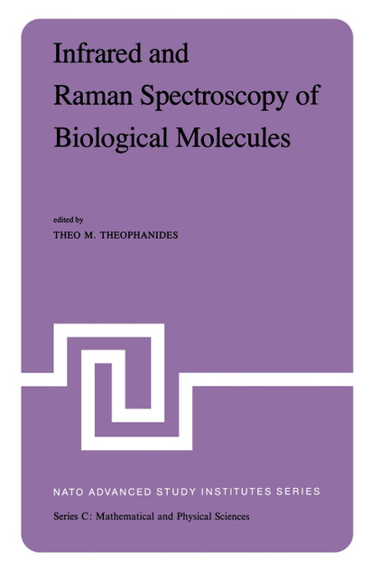 Infrared and Raman Spectroscopy of Biological Molecules Infrared and Raman Spectroscopy of Biological Molecules