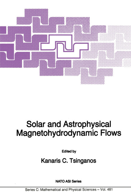 Solar and Astrophysical Magnetohydrodynamic Flows Solar and Astrophysical Magnetohydrodynamic Flows