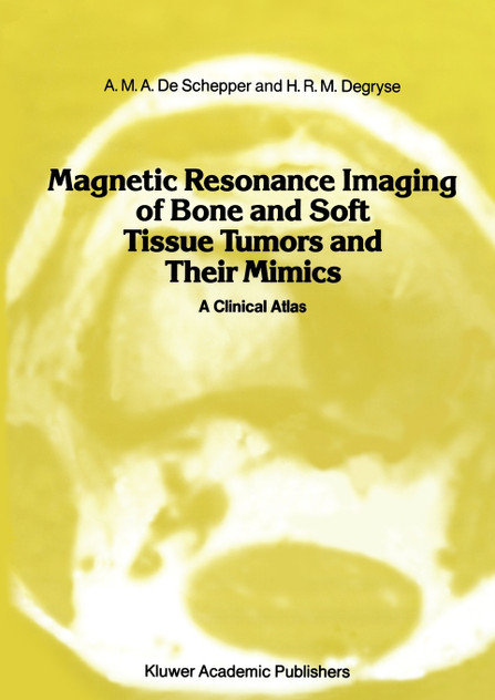 Magnetic Resonance Imaging of Bone and Soft Tissue Tumors and Their Mimics Magnetic Resonance Imaging of Bone and Soft Tissue Tumors and Their Mimics