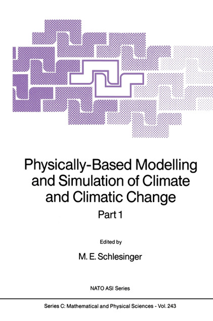 Physically-Based Modelling and Simulation of Climate and Climatic Change Physically-Based Modelling and Simulation of Climate and Climatic Change