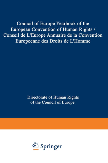 Council of Europe Yearbook of the European Convention on Human Rights / Conseil de L'Europe Annuaire de la Convention Europeenne des Droits de L'Homme Council of Europe Yearbook of the European Convention on Human Rights / Conseil de L'Europe Annuaire de la Convention Europeenne des Droits de L'Homme