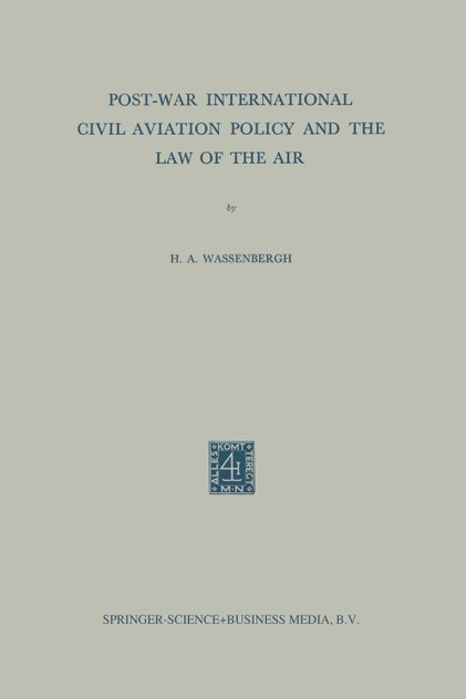 Post-War International Civil Aviation Policy and the Law of the Air Post-War International Civil Aviation Policy and the Law of the Air