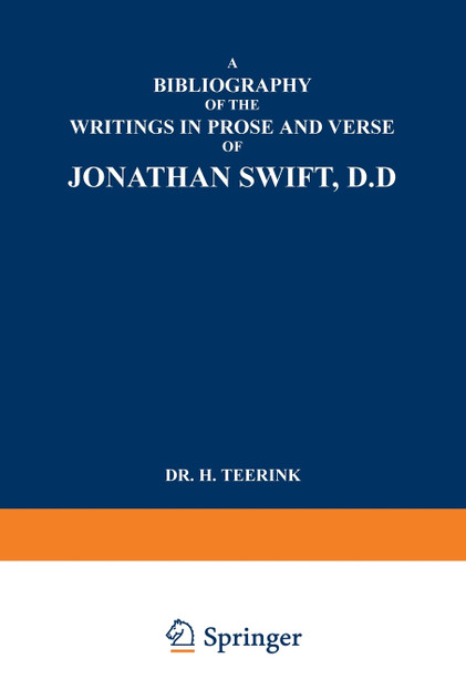 A Bibliography of the Writings in Prose and Verse of Jonathan Swift, D.D.