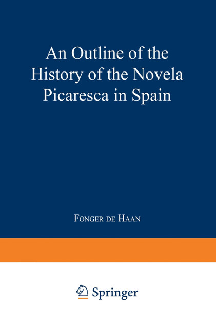 An Outline of the History of the Novela Picaresca in Spain An Outline of the History of the Novela Picaresca in Spain