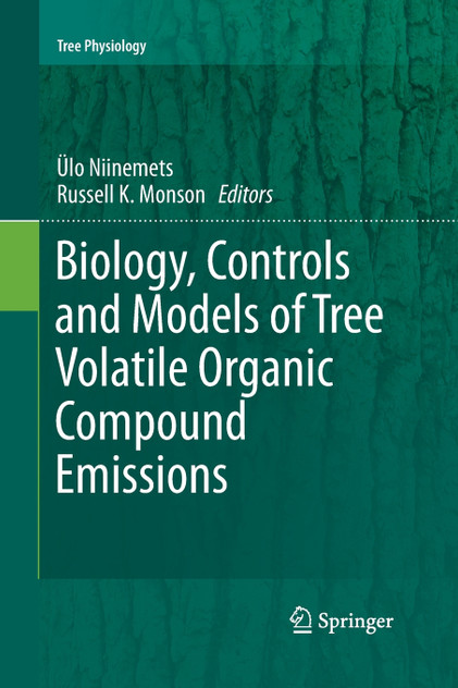Biology, Controls and Models of Tree Volatile Organic Compound Emissions Biology, Controls and Models of Tree Volatile Organic Compound Emissions