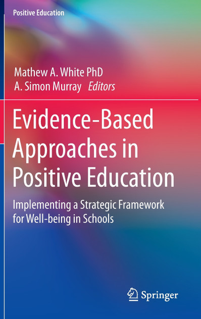 Evidence-Based Approaches in Positive Education Evidence-Based Approaches in Positive Education