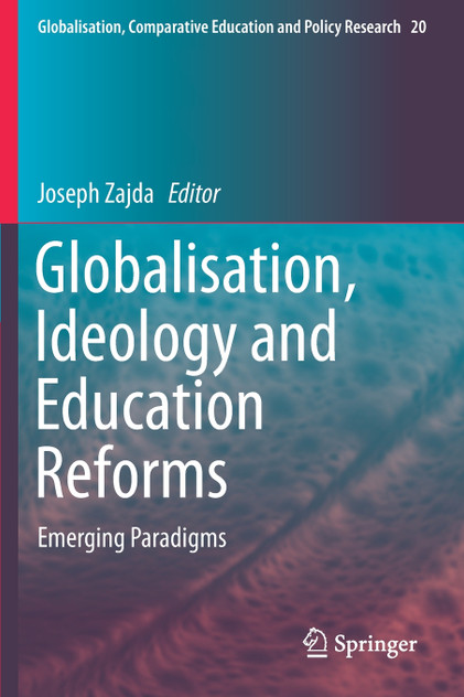 Globalisation, Ideology and Education Reforms Globalisation, Ideology and Education Reforms
