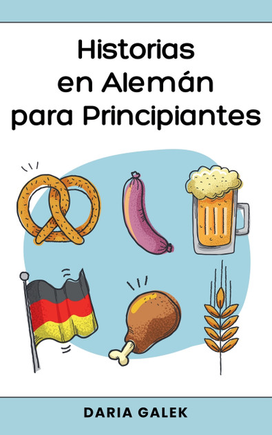 Historias en Alemán para Principiantes Historias en Alemán para Principiantes