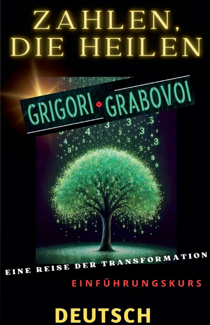 ZAHLEN, DIE HEILEN, GRIGORI GRABOVOI, EINE REISE DER TRANSFORMATION, Einführungskurs.