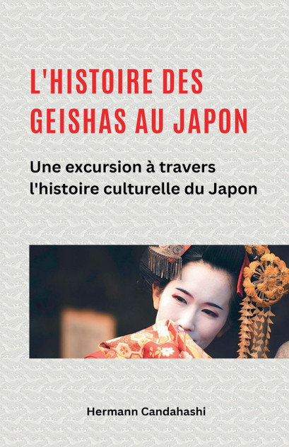 L'histoire des Geishas au Japon Une excursion à travers l'histoire culturelle du Japon L'histoire des Geishas au Japon Une excursion à travers l'histoire culturelle du Japon