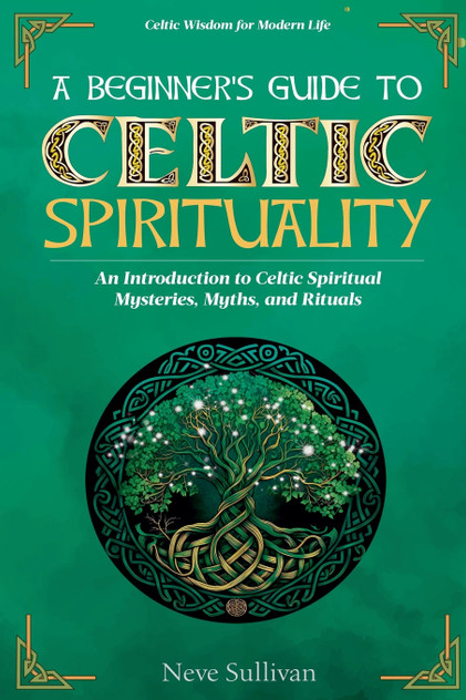 A Beginner's Guide to Celtic Spirituality A Beginner's Guide to Celtic Spirituality