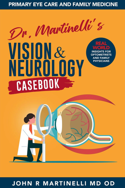Dr. Martinelli's Vision & Neurology Casebook Dr. Martinelli's Vision & Neurology Casebook