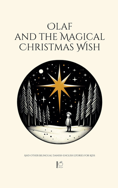Olaf and the Magical Christmas Wish And Other Bilingual Danish-English Stories for Kids Olaf and the Magical Christmas Wish And Other Bilingual Danish-English Stories for Kids
