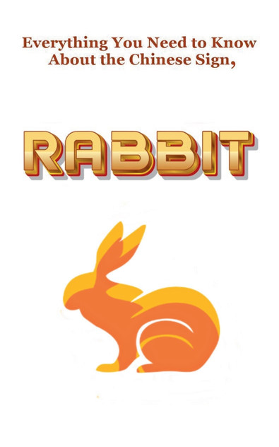 Everything You Need to Know About the Chinese Zodiac Sign, Rabbit Everything You Need to Know About the Chinese Zodiac Sign, Rabbit