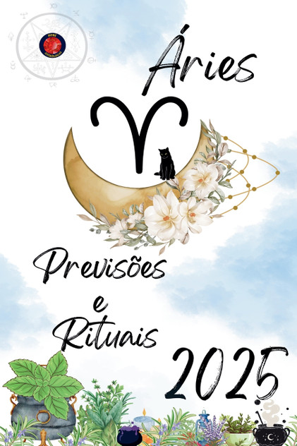 Áries Previsões e Rituais 2025 Áries Previsões e Rituais 2025