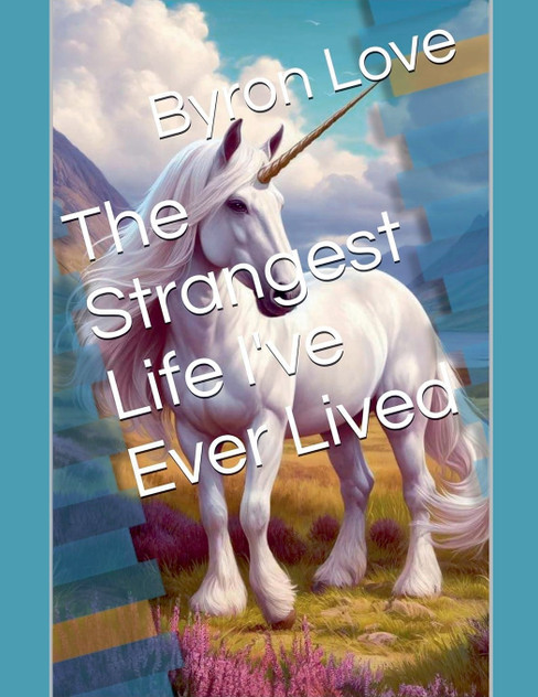 The Strangest Life I've Ever Lived