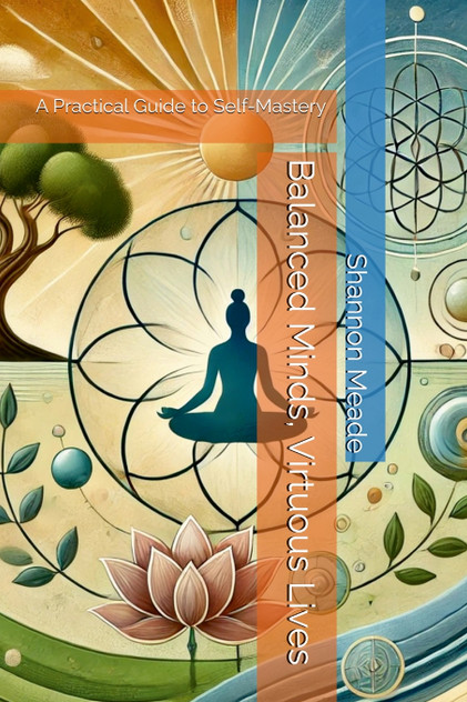 Balanced Minds, Virtuous Lives Balanced Minds, Virtuous Lives