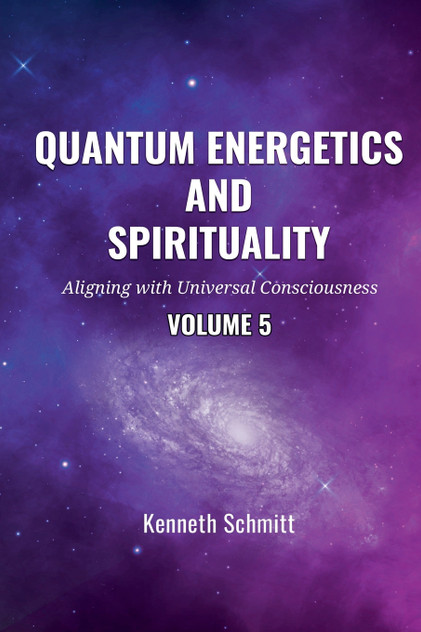 Quantum Energetics and Spirituality Volume 5 Quantum Energetics and Spirituality Volume 5