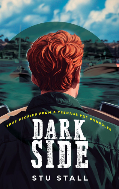 DARK SIDE - True Stories From A Teenage Pot Smuggler DARK SIDE - True Stories From A Teenage Pot Smuggler