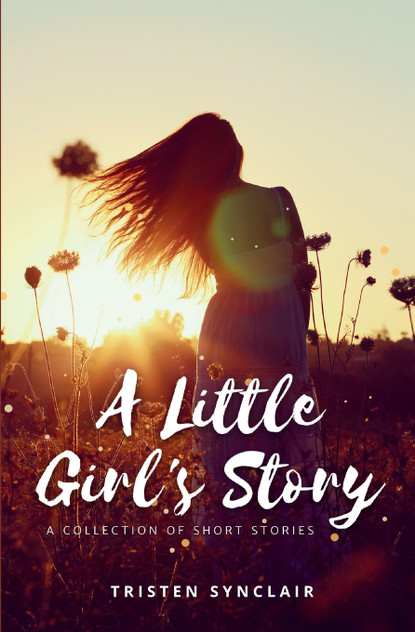 A Little Girl's Story A Little Girl's Story