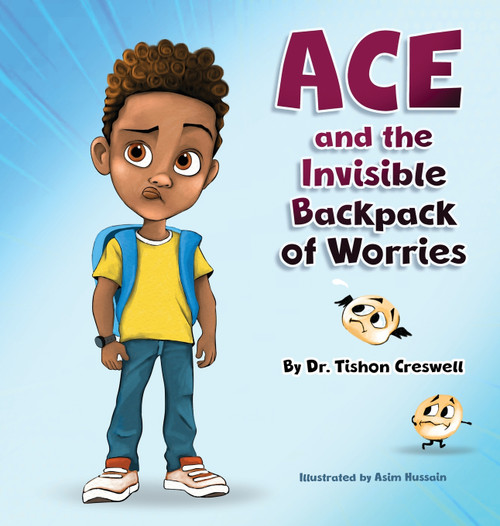 Ace and the Invisible Backpack of Worries Ace and the Invisible Backpack of Worries