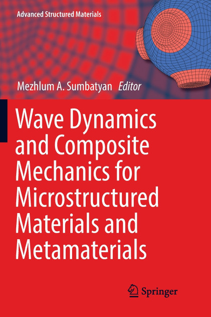 Wave Dynamics and Composite Mechanics for Microstructured Materials and Metamaterials Wave Dynamics and Composite Mechanics for Microstructured Materials and Metamaterials