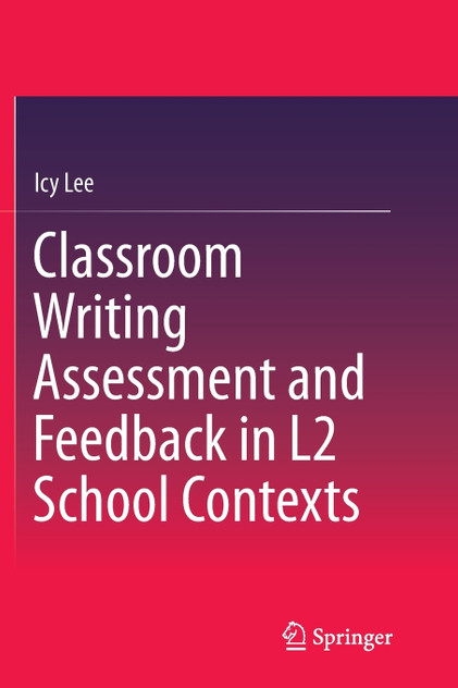 Classroom Writing Assessment and Feedback in L2 School Contexts