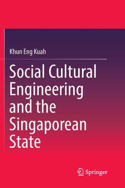 Social Cultural Engineering and the Singaporean State Social Cultural Engineering and the Singaporean State