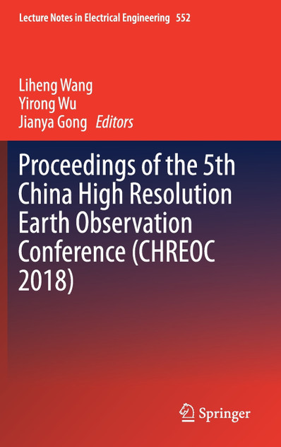 Proceedings of the 5th China High Resolution Earth Observation Conference (CHREOC 2018) Proceedings of the 5th China High Resolution Earth Observation Conference (CHREOC 2018)