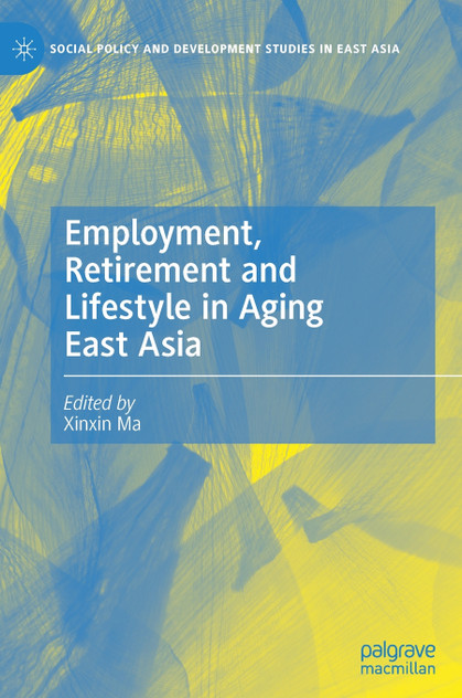 Employment, Retirement and Lifestyle in Aging East Asia Employment, Retirement and Lifestyle in Aging East Asia