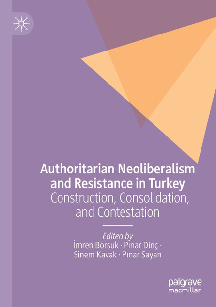 Authoritarian Neoliberalism and Resistance in Turkey Authoritarian Neoliberalism and Resistance in Turkey