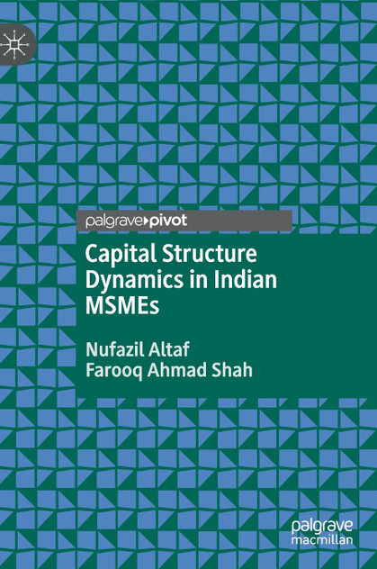 Capital Structure Dynamics in Indian MSMEs Capital Structure Dynamics in Indian MSMEs