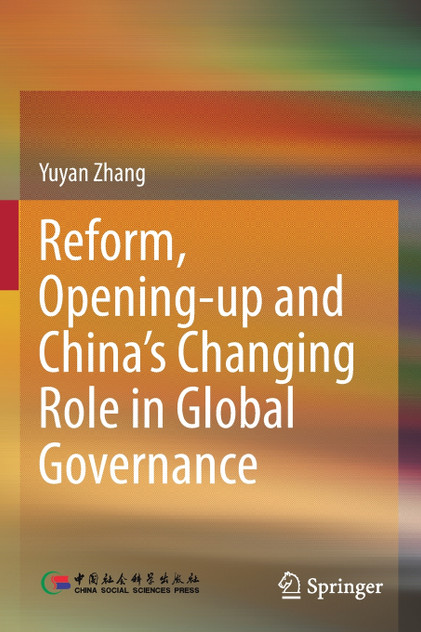 Reform, Opening-up and China's Changing Role in Global Governance Reform, Opening-up and China's Changing Role in Global Governance