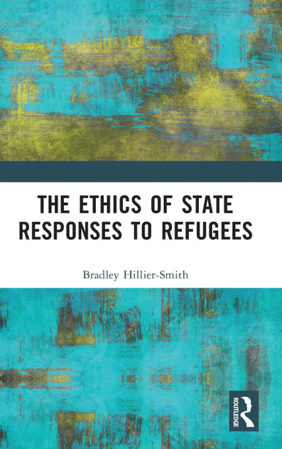 The Ethics of State Responses to Refugees The Ethics of State Responses to Refugees
