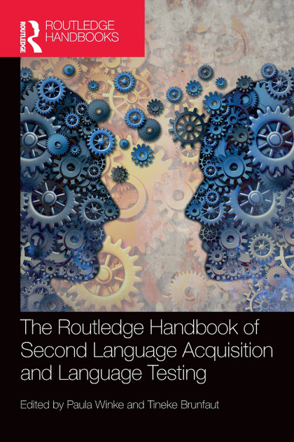 The Routledge Handbook of Second Language Acquisition and Language Testing The Routledge Handbook of Second Language Acquisition and Language Testing