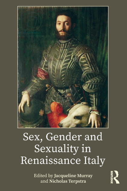 Sex, Gender and Sexuality in Renaissance Italy Sex, Gender and Sexuality in Renaissance Italy