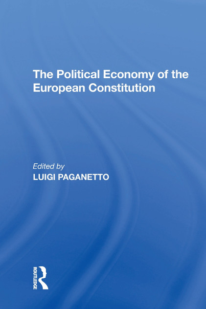 The Political Economy of the European Constitution The Political Economy of the European Constitution