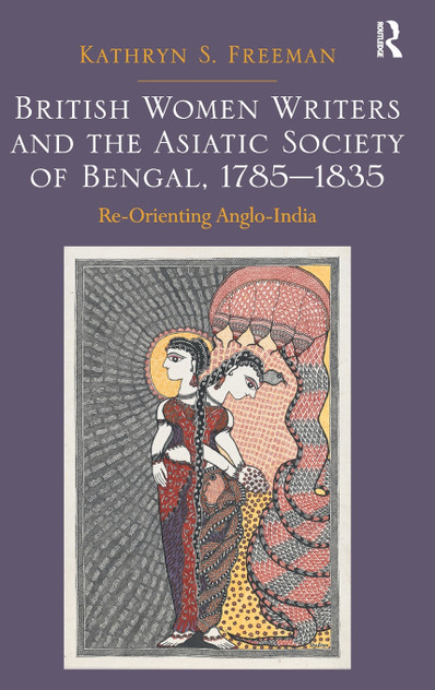 British Women Writers and the Asiatic Society of Bengal, 1785-1835