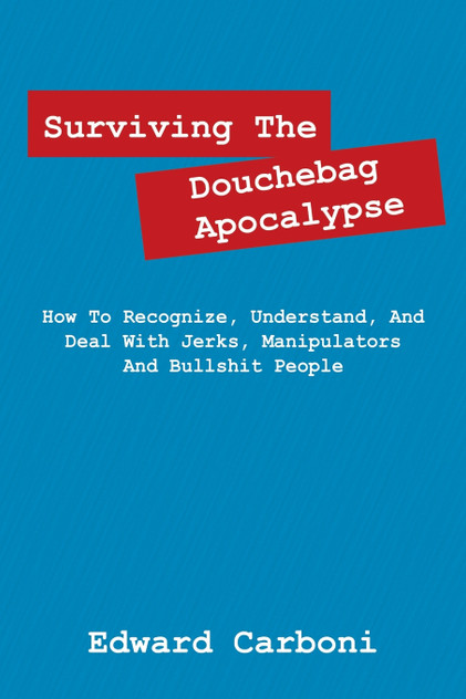 Surviving the Douchebag Apocalypse Surviving the Douchebag Apocalypse