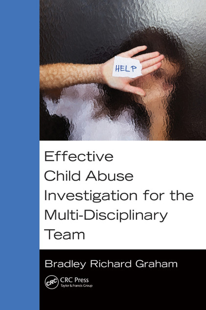 Effective Child Abuse Investigation for the Multi-Disciplinary Team Effective Child Abuse Investigation for the Multi-Disciplinary Team