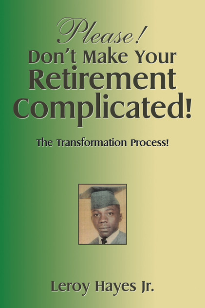 Please! Don't Make Your Retirement Complicated! Please! Don't Make Your Retirement Complicated!