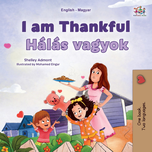 I am Thankful (English Hungarian Bilingual Children's Book) I am Thankful (English Hungarian Bilingual Children's Book)