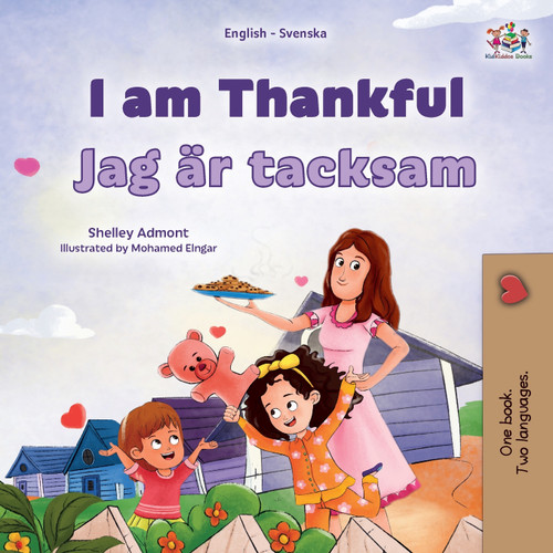 I am Thankful (English Swedish Bilingual Children's Book) I am Thankful (English Swedish Bilingual Children's Book)